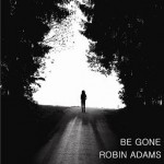 Robin Adams Be Gone cover.jpg