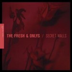 the-fresh-and-onlys-secret-walls.jpg